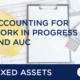 Accounting for Assets Under Construction and WIP