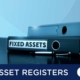 What is a Fixed Asset Register